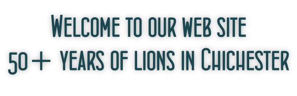 Welcome to our web site 50+ years of lions in Chichester